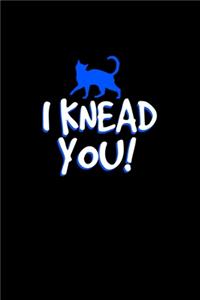 I Knead You