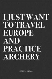 I Just Want To Travel Europe And Practice Archery