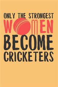 Only the Strongest Women Become Cricketers