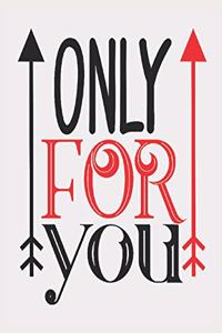 Only for you