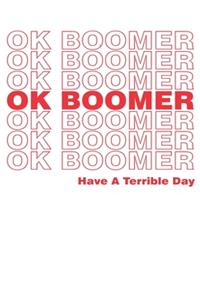 Ok Boomer Have a Terrible Day