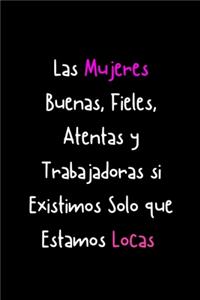 Las Mujeres Buenas, Fieles, Atentas y Trabajadoras si Existimos solo que Estamos Locas