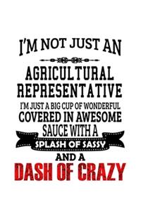 I'm Not Just An Agricultural Representative I'm Just A Big Cup Of Wonderful