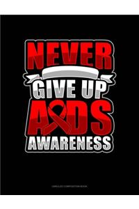 Never Give Up AIDS Awareness