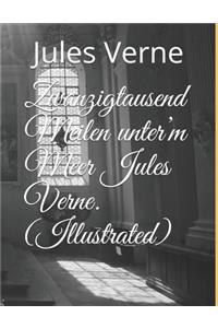 Zwanzigtausend Meilen unter'm Meer Jules Verne. (Illustrated)