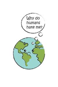 Why do Humans Hate me?