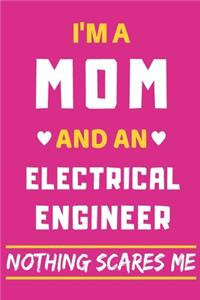I'm A Mom And An Electrical Engineer Nothing Scares Me