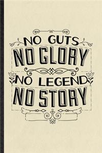No Guts No Glory No Legend No Story