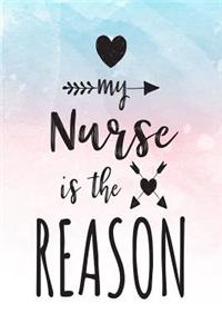 My Nurse Is The Reason