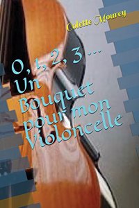 0, 1, 2, 3 ... Un Bouquet pour mon Violoncelle