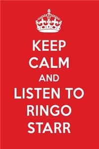 Keep Calm and Listen to Ringo Starr: Ringo Starr Designer Notebook