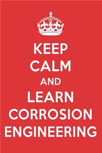 Keep Calm and Learn Corrosion Engineering: Corrosion Engineering Designer Notebook