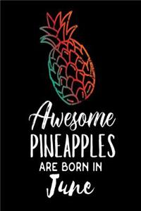 Awesome Pineapples Are Born In June