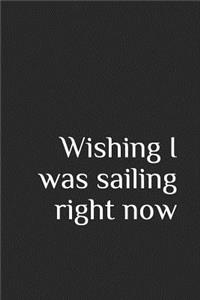 Wishing I Was Sailing Right Now