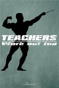 Teachers Work Out Too: Journal