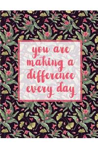 You Are Making A Difference Every Day