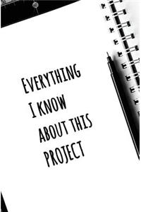 Everything I Know About This Project