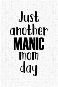 Just Another Manic Mom Day