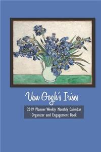 Van Gogh's Irises 2019 Planner Weekly Monthly Calendar Organizer and Engagement Book