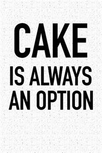 Cake Is Always an Option