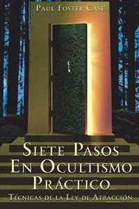 Siete Pasos En Ocultismo Práctico