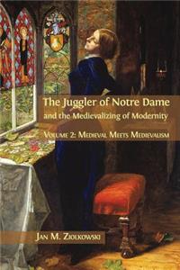 Juggler of Notre Dame and the Medievalizing of Modernity