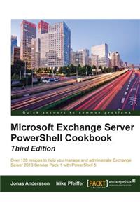 Microsoft Exchange Server PowerShell Cookbook - Third Edition