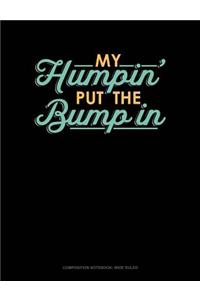 My Humpin' Put the Bump in
