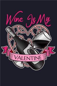 Wine Is My Valentine