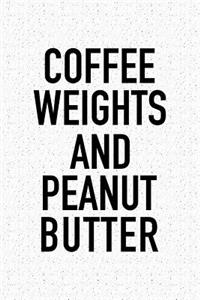Coffee Weights and Peanut Butter