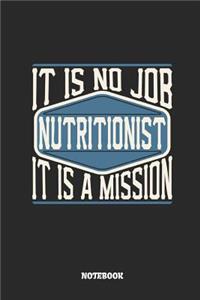 Nutritionist Notebook - It Is No Job, It Is a Mission: Ruled Notebook to Take Notes at Work. Lined Bullet Journal, To-Do-List or Diary for Men and Women.