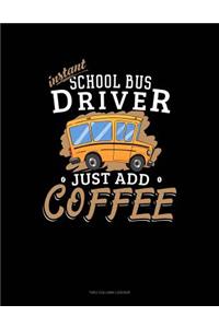 Instant School Bus Driver, Just Add Coffee: Two Column Ledger