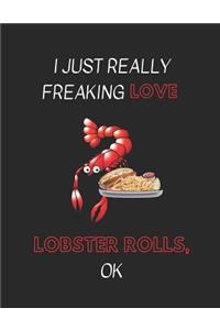 I Just Really Freaking Love Lobster Rolls, Ok