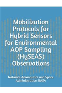 Mobilization Protocols for Hybrid Sensors for Environmental AOP Sampling (HySEAS) Observations