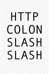 HTTP Colon Slash Slash