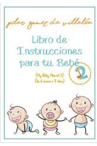Libro de Instrucciones Para Tu Bebé 2 (de 6 Meses a 3 Años)