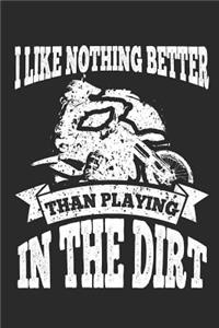 I Like Nothing Better Than Playing in the Dirt