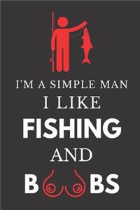 I'm a Simple Man I Like Fishing and Boobs