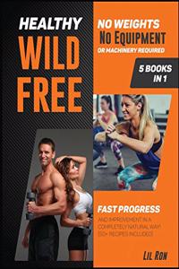 Healthy, Wild, Free! [5 Books in 1]