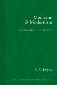 Medicine and Modernism: A Biography of Henry Head