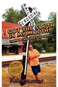 I Got the South in My Mouth! (and I Can't Get It Out!)