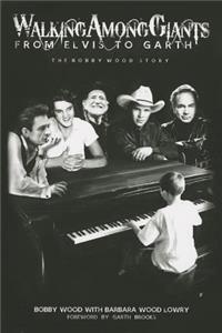 Walking Among Giants: From Elvis to Garth