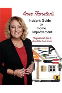 Anne Thornton's Insider's Guide to Home Improvement