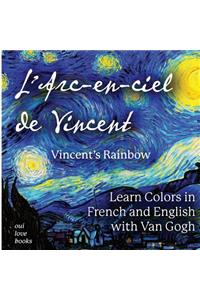 L'Arc-En-Ciel de Vincent / Vincent's Rainbow