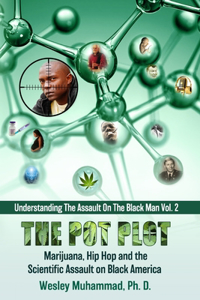 Pot Plot: Marijuana, Hip Hop and the Scientific Assault on Black America