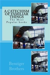 A Catechism of Familiar Things