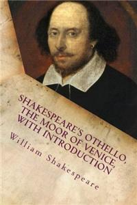Shakespeare's Othello, the Moor of Venice, with Introduction