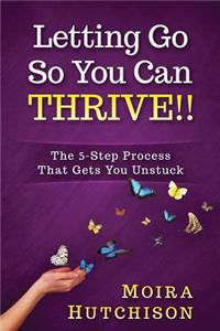 Letting Go So You Can Thrive!!