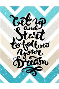 Get Up and Start To Follow Your Dream