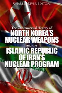Controversial History of North Korea's Nuclear Weapons and the Islamic Republic of Iran's Nuclear Program